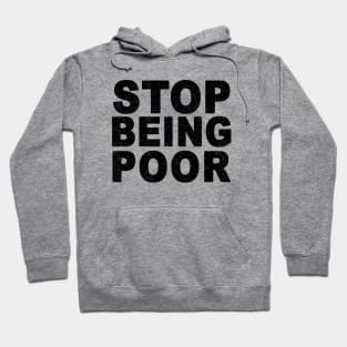 Funny Stop Being Poor Sarcastic Jokes Family Hoodie